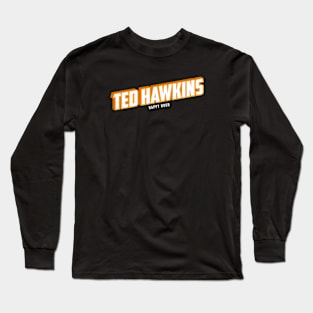 Ted Hawkins Long Sleeve T-Shirt